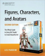 Figures, Characters and Avatars: The Official Guide to Using DAZ Studio to Create Beautiful Art / Edition 2