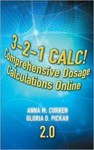 Title: 3-2-1 Calc! Comprehensive Dosage Calculations Online, V2.0: 2 year Printed Access Card / Edition 1, Author: Anna M. Curren