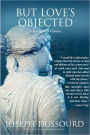 But Love's Objected