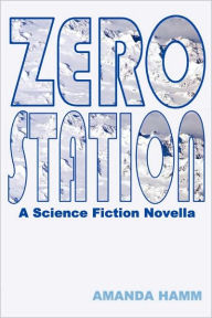 Zero Station: A Science Fiction Novella