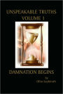 Unspeakable Truths, Volume 1: Damnation Begins