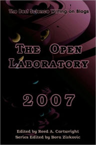 The Open Laboratory: the Best Science Writing on Blogs 2007