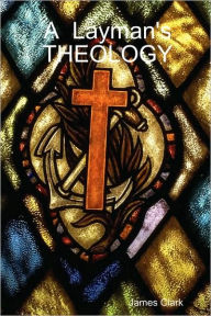 A Layman's THEOLOGY