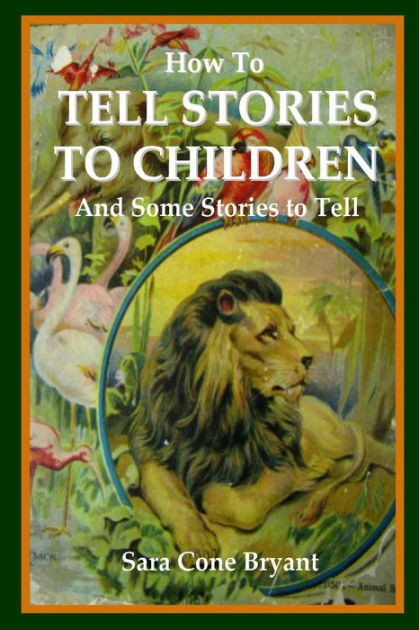 how-to-tell-stories-to-children-and-some-stories-to-tell-by-sara-cone