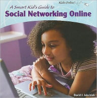 Title: A Smart Kid's Guide to Social Networking Online, Author: David J. Jakubiak