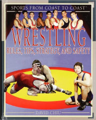 Title: Wrestling: Rules, Tips, Strategy, and Safety, Author: David Chiu