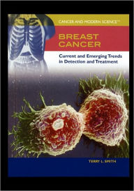 Title: Breast Cancer: Current and Emerging Trends in Detection and Treatment, Author: Terry Smith