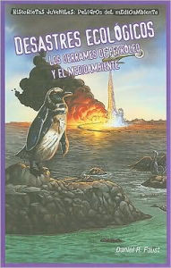 Desastres ecologicos: Los derrames de petroleo y el medio ambiente (Sinister Sludge: Oil Spills and the Environment)