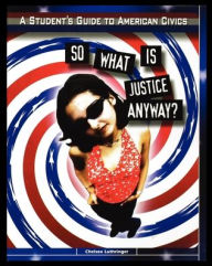 Title: So What is Justice Anyway?, Author: Chelsea Luthringer