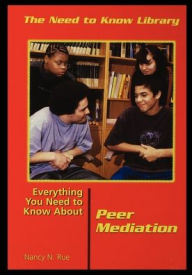 Title: Everything You Need to Know about Peer Mediation, Author: Nancy Rue