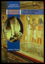 Title: Akhenaten and Tutankhamen: The Religious Revolution, Author: Susanna Thomas