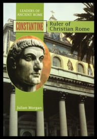 Title: Constantine: Ruler of Christian Rome, Author: Julian Morgan