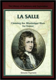 Title: La Salle: Claiming the Mississippi River for France, Author: Simone Payment