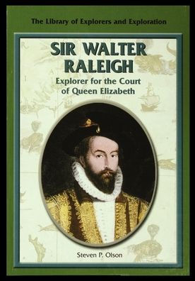 Sir Walter Raleigh: Explorer for the Court of Queen Elizabeth