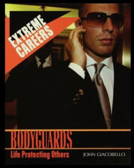 Title: Bodyguards: Life Protecting Others, Author: John Giacobello