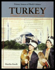 Title: Turkey: A Primary Source Cultural Guide, Author: Martha Kneib