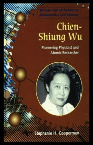 Title: Chien-Shiung Wu: Pioneering Physicist and Atomic Researcher, Author: Stephanie Cooperman