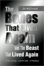 The Bones That Lived Again: And the Beast That Lived Again