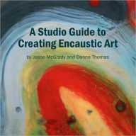 A Studio Guide To Creating Encaustic Art