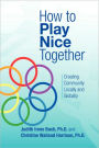 How To Play Nice Together