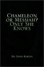 Chameleon Or Messiah? Only She Knows