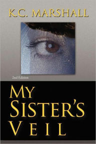 Title: My Sister's Veil, Author: K C Marshall