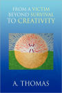 From A Victim Beyond Survival To Creativity