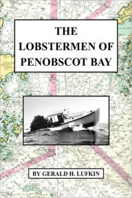 Title: The Lobstermen of Penobscot Bay, Author: Gerald H Lufkin