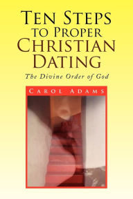 Ten Steps To Proper Christian Dating