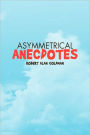 Asymmetrical Anecdotes