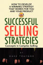 Successful Selling Strategies: Concepts in Complex Selling