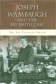 Title: Joseph Wambaugh and the Jay Smith Case, Author: Jay Charles Smith