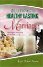 Building A Healthy Lasting Marriage