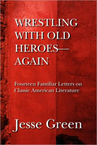Title: Wrestling with Old Heroes--Again, Author: Jesse Green