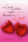 Laced With Pain And Bound With Love