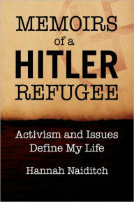 Title: Memoirs of a Hitler Refugee, Author: Hannah Naiditch