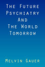 The Future Psychiatry And The World Tomorrow