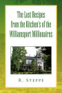 The Lost Recipes From The Kitchen's Of The Williamsport Millionaires