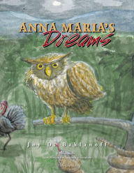 Title: Anna Maria's Dreams, Author: Joy D. Baklanoff