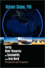 Energy, Water Resources, And Sustainability In The Arab World
