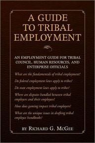 Title: A Guide to Tribal Employment, Author: Richard G McGee