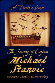 Title: The Journey of Captain Michael Stanvic, Author: S Christopher Swank &. Michelle Vickery
