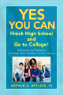 Yes You Can: Finish High School and Go to College!