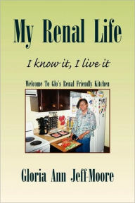 Title: My Renal Life, Author: Gloria Ann Jeff-Moore