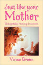 Just like your Mother: Unforgettable Heavenly Encounters