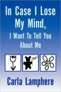 In Case I Lose My Mind, I Want to Tell You about Me