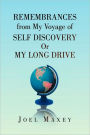 Remembrances From My Voyage Of Self Discovery Or My Long Drive