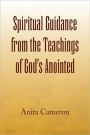 Spiritual Guidance From The Teachings Of God's Anointed