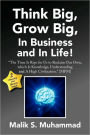 Think Big, Grow Big, In Business And In Life!