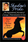 Shadow's Pride: An Inspirational Account of Courage, Determination, and Love